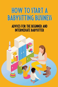How To Start A Babysitting Business