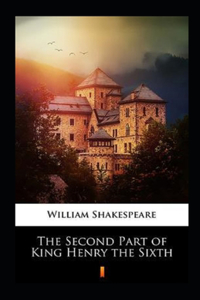 The second Part of Henry the Sixt Annotated