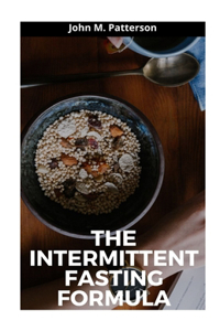 The Intermittent Fasting Formula