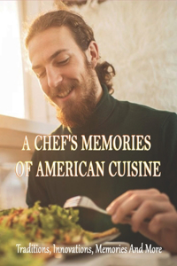 A Chef's Memories Of American Cuisine