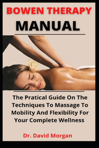 Bowen Therapy Manual