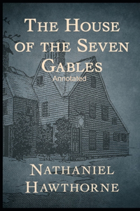 The House of the Seven Gables Annotated