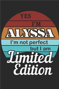 YES IM Alyssa Im not perfect but i am Limited Edition