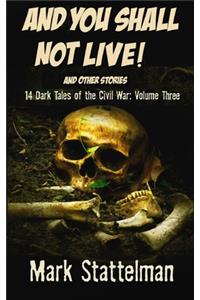 And You Shall Not Live! and other stories