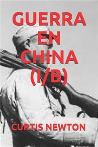 Guerra En China (I/B)