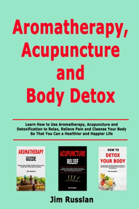 Aromatherapy, Acupuncture and Body Detox
