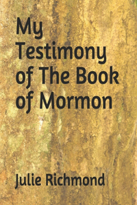 My Testimony of The Book of Mormon