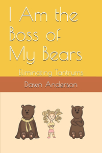 I Am the Boss of My Bears