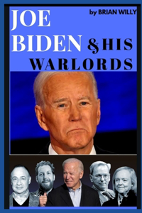 Joe Biden And His Warlords