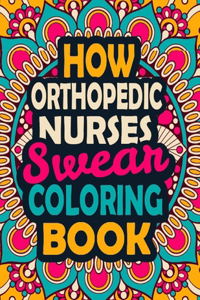 How Orthopedic Nurses Swear Coloring Book
