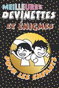 Meilleures Devinettes et énigmes pour les enfants: Une merveilleuse série des devinettes et d'énigmes amusantes divertissantes pour les enfants, Un excellent cadeau pour vos petites filles et les gar