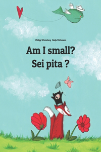 Am I small? Sei pita ?