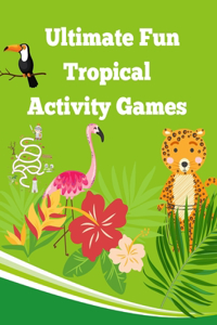 Ultimate Fun Tropical Activity Games