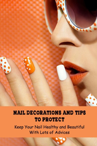 Nail Decorations and Tips To Protect