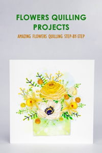 Flowers Quilling Projects