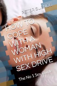 How to Cope with a Woman with High Sex Drive