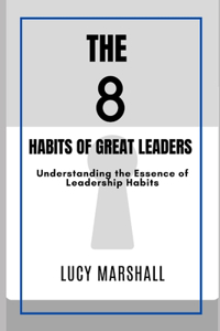 8 Habits of Great Leaders