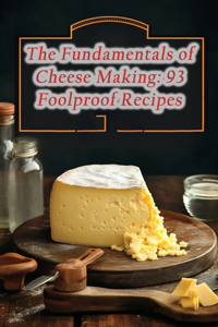 Fundamentals of Cheese Making