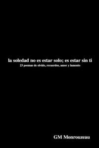 La Soledad no es estar solo; es estar sin ti
