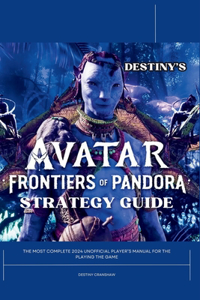 Destiny's Avatar Frontiers of Pandora Strategy Guide