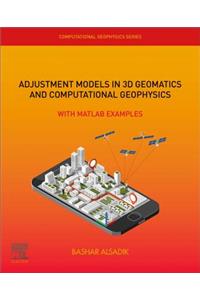 Adjustment Models in 3D Geomatics and Computational Geophysics