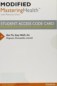 Modified Mastering Health with Pearson Etext -- Standalone Access Card -- For Get Fit, Stay Well!