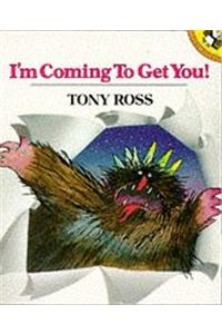 I'm Coming to Get You!