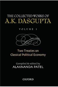 Collected Works of A.K. DasGupta I: Two Treatises on Classical Political Economy