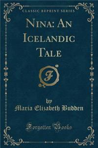Nina: An Icelandic Tale (Classic Reprint)