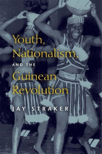 Youth, Nationalism, and the Guinean Revolution