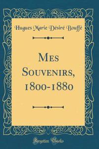 Mes Souvenirs, 1800-1880 (Classic Reprint)