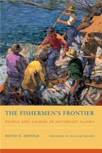 The The Fishermen's Frontier Fishermen's Frontier: People and Salmon in Southeast Alaska