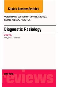 Diagnostic Radiology, an Issue of Veterinary Clinics of North America: Small Animal Practice