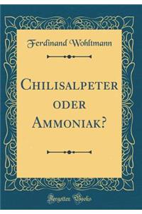 Chilisalpeter Oder Ammoniak? (Classic Reprint)