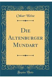Die Altenburger Mundart (Classic Reprint)