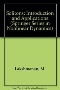 Solitons: Introduction and Applications (Springer Series in Nonlinear Dynamics)