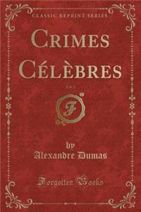Crimes Célèbres, Vol. 5 (Classic Reprint)