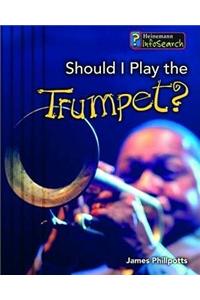Should I Play the Trumpet?
