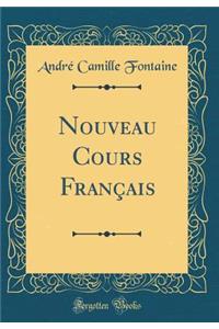 Nouveau Cours FranÃ§ais (Classic Reprint)