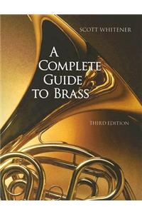 A Complete Guide to Brass: Instruments and Technique (with CD-Rom)