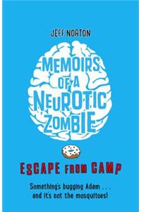 Memoirs of a Neurotic Zombie: Escape from Camp