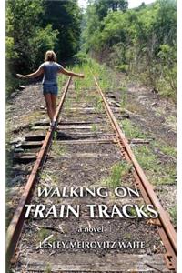 Walking on Train Tracks