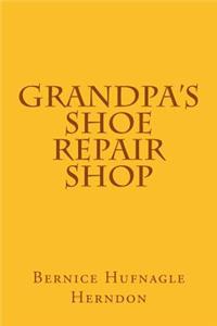 Grandpa's Shoe Repair Shop