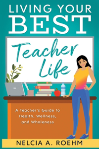 Living Your Best Teacher Life