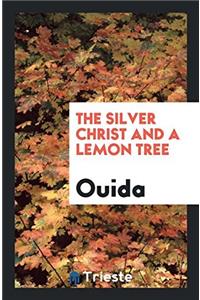The Silver Christ and a Lemon Tree