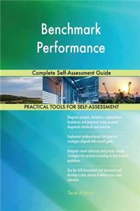 Benchmark Performance Complete Self-Assessment Guide