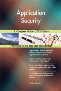 Application Security A Complete Guide - 2019 Edition