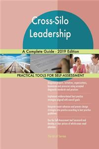 Cross-Silo Leadership A Complete Guide - 2019 Edition