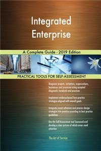 Integrated Enterprise A Complete Guide - 2019 Edition