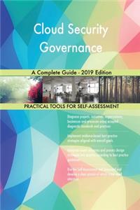 Cloud Security Governance A Complete Guide - 2019 Edition